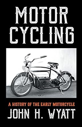 Motor Cycling – A History of the Early&nbsp;Motorcycle