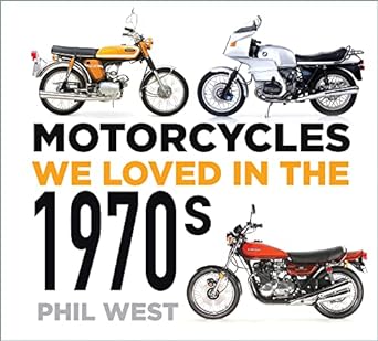 Motorcycles We Loved in the&nbsp;1970s