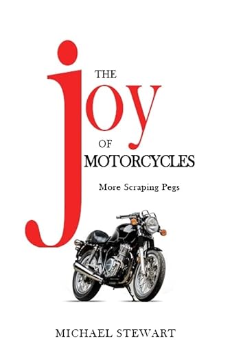The Joy of Motorcycles: More Scraping Pegs (Scraping Pegs, Motorcycle&nbsp;Books)