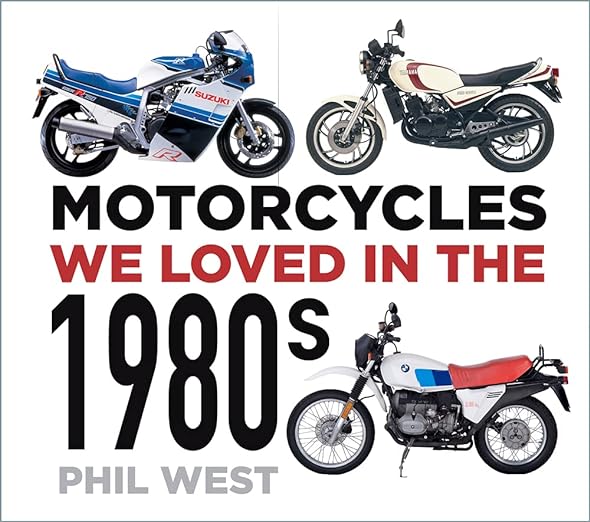 Motorcycles We Loved in the&nbsp;1980s