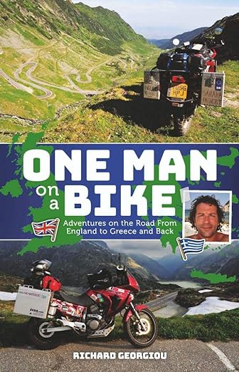 One Man on a Bike: Adventures on the Road from England to Greece and&nbsp;Back