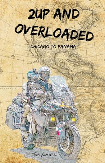 2Up and Overloaded: Chicago to Panama (Notier’s&nbsp;Frontiers)
