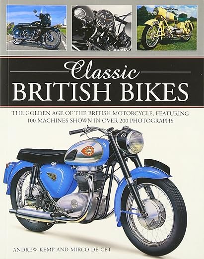 Classic British Bikes: The Golden Age of the British Motorcycle, Featuring 100 Machines Shown in Over 200&nbsp;Photographs