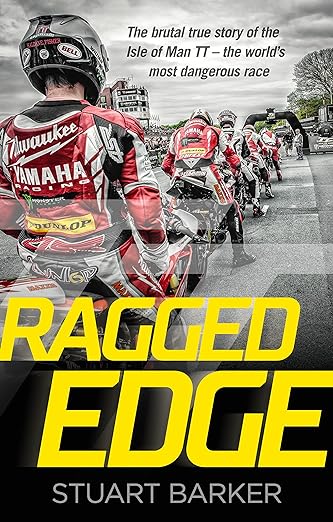 Ragged Edge: The brutal true story of the Isle of Man TT – the world’s most dangerous&nbsp;race