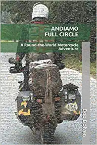 ANDIAMO FULL CIRCLE: A Round-the-World Motorcycle&nbsp;Adventure