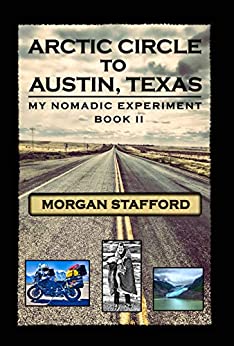 Arctic Circle to Austin, Texas: My Nomadic Experiment / BOOK II:&nbsp;2