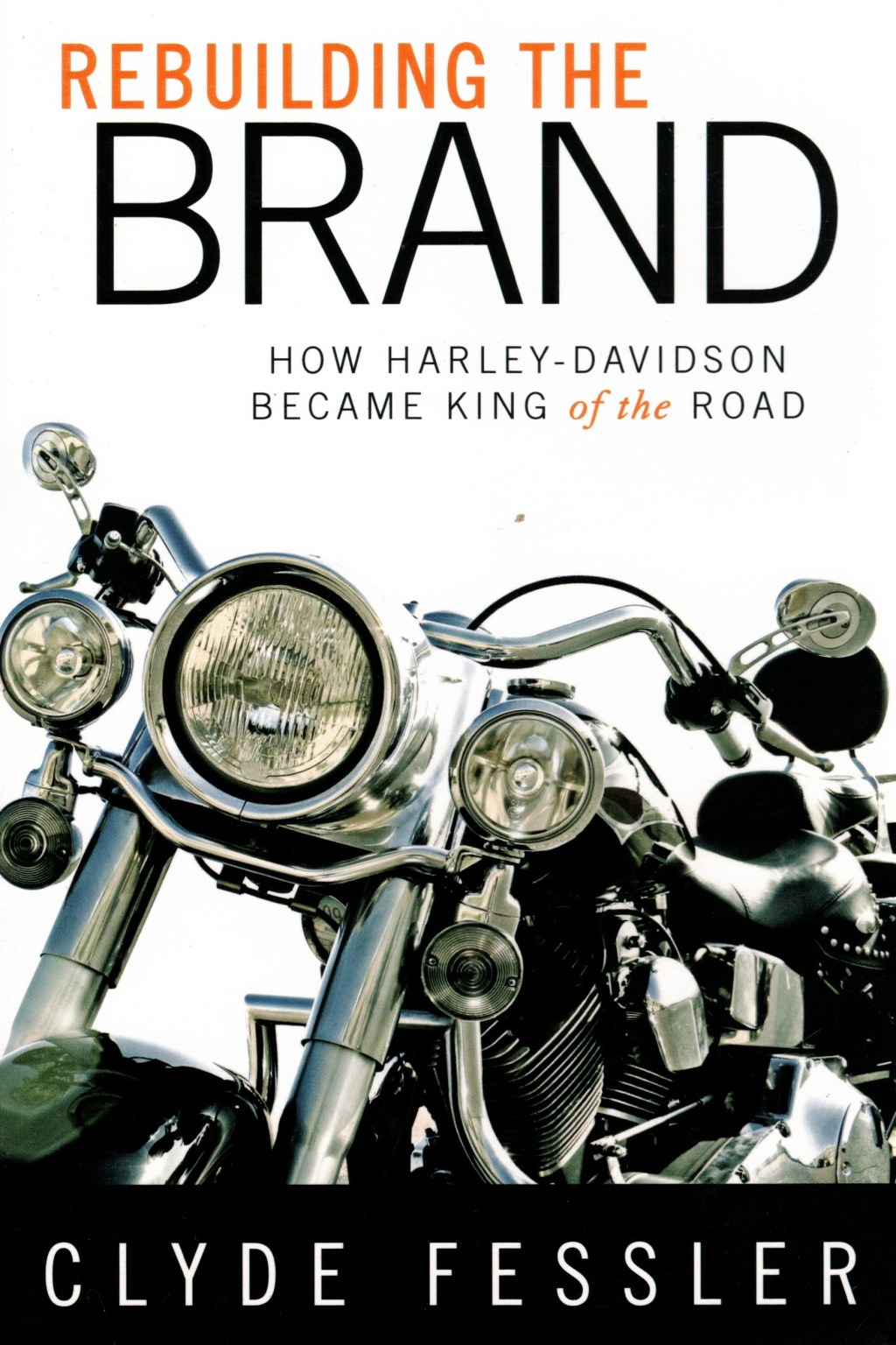 Rebuilding the Brand: How Harley-Davidson Became King of the&nbsp;Road