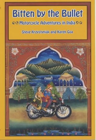 Bitten by the Bullet: Motorcycle Adventures in&nbsp;India