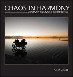 Chaos In Harmony: A Motorcycle Journey Through Latin&nbsp;America