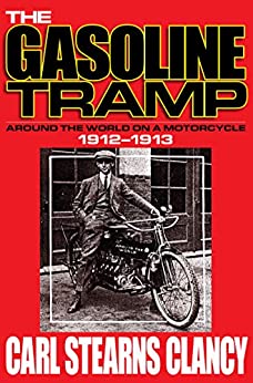 The Gasoline Tramp: AROUND THE WORLD ON A MOTORCYCLE&nbsp;(1912-1913