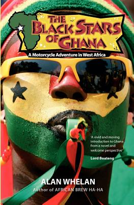 The Black Stars of Ghana: A Motorcycle Adventure in West&nbsp;Africa