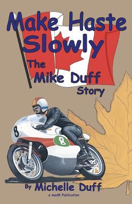 Make Haste Slowly: The Mike Duff&nbsp;Story