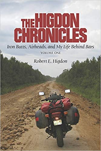 The Higdon Chronicles: Iron Butts, Airheads, and My Life Behind Bars (Volume One):&nbsp;1