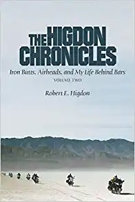 The Higdon Chronicles: Iron Butts, Airheads, and My Life Behind Bars (Volume Two):&nbsp;2