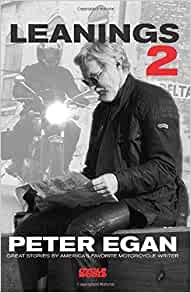 Leanings II: Travels Near and Far with Peter Egan: Great Stories by America’s Favorite Motorcycle&nbsp;Writer
