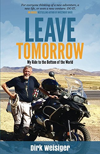 Leave Tomorrow: My Ride to the Bottom of the&nbsp;World