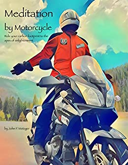 Meditation by Motorcycle: Ride Your Carbon Footprint to the Apex of&nbsp;Enlightenment
