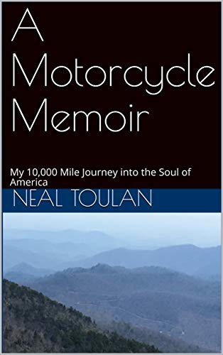 A Motorcycle Memoir: My 10,000 Mile Journey into the Soul of&nbsp;America