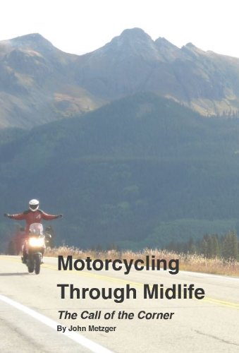 Motorcycling Through Midlife: The Call of the&nbsp;Corner