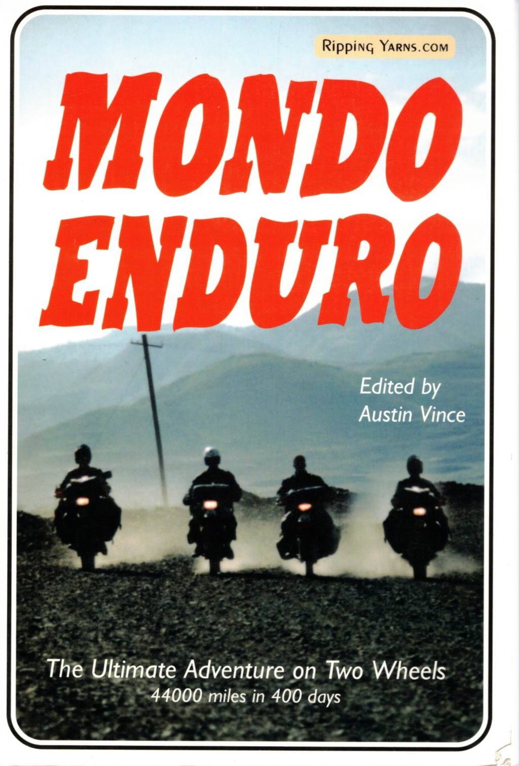 Mondo Enduro: The Ultimate Adventure on Two Wheels – 44,000 Miles in 400&nbsp;Days