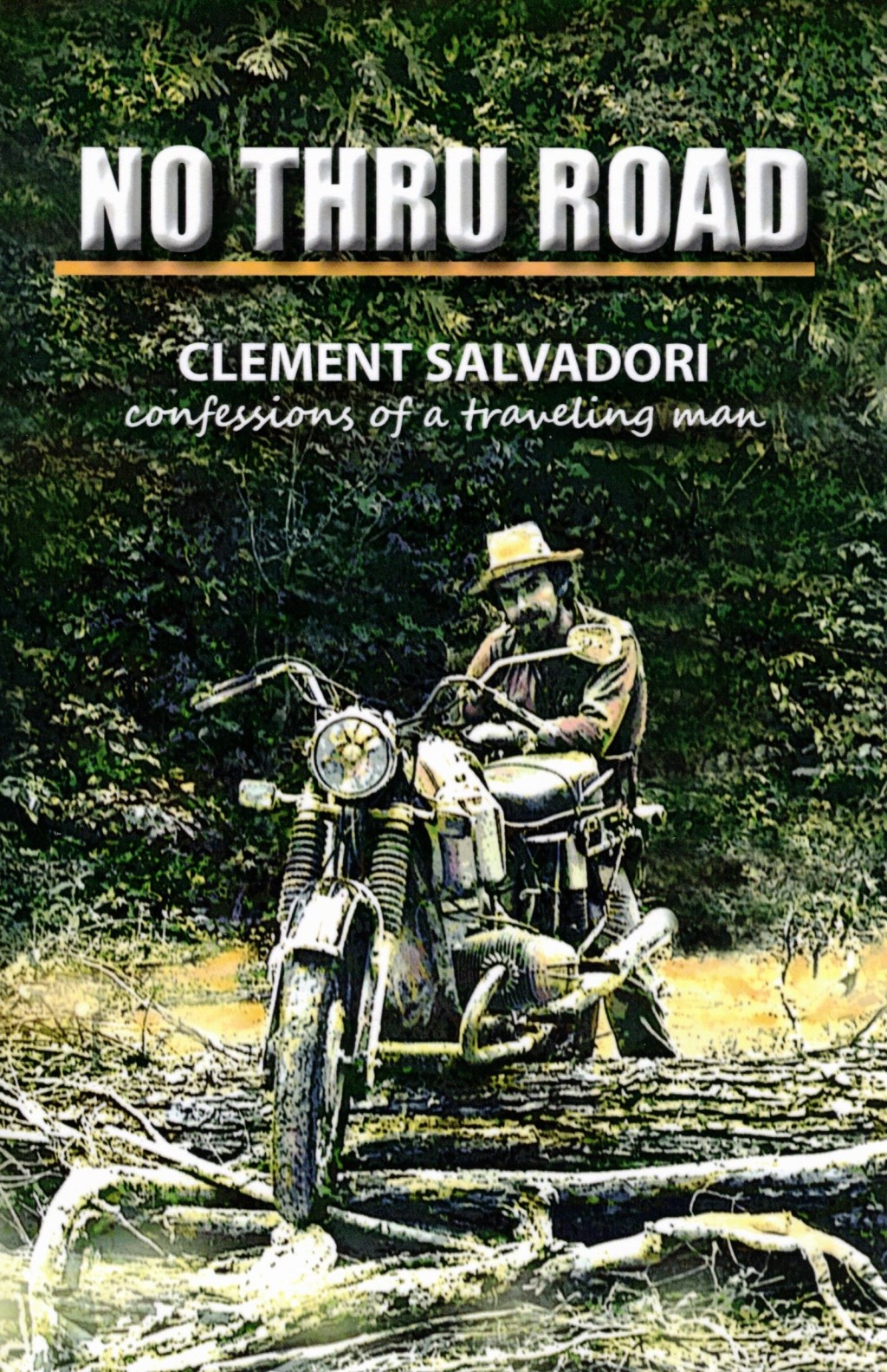 No Thru Road: Confessions of a Traveling&nbsp;Man