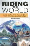 Riding The World: The Biker’s Road Map For A Seven-Continent&nbsp;Adventure