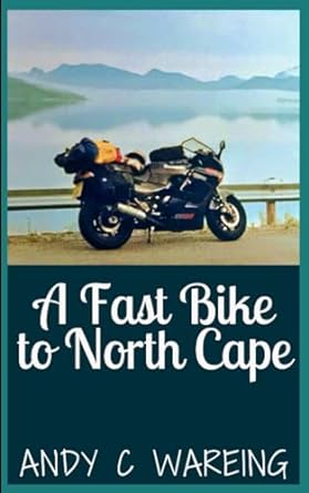 A Fast Bike to North Cape (The Petrolhead&nbsp;Travelogues)