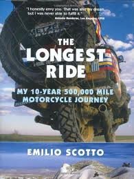 The Longest Ride: My Ten-Year 500.000 Mile Motorcycle&nbsp;Journey
