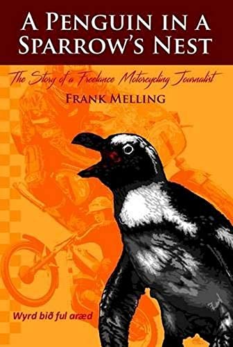 A Penguin in a Sparrow’s Nest: The Story of a Freelance Motorcycling&nbsp;Journalist