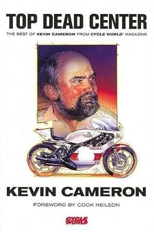 Top Dead Center: The Best of Kevin Cameron from Cycle World&nbsp;Magazine