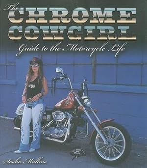 The Chrome Cowgirl Guide to the Motorcycle Life (Chrome Cowgirl&nbsp;Guide)