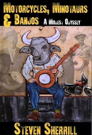 Motorcycles, Minotaurs, and Banjos: A Modest&nbsp;Odyssey