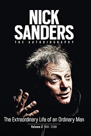 Nick Sanders: The Extraordinary Life of an Ordinary Man: Vol&nbsp;2