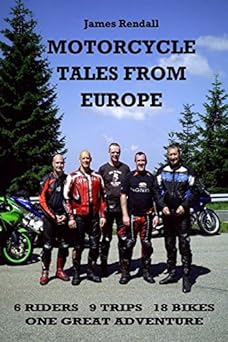 JAMES RENDALL MOTORCYCLE TALES FROM&nbsp;EUROPE