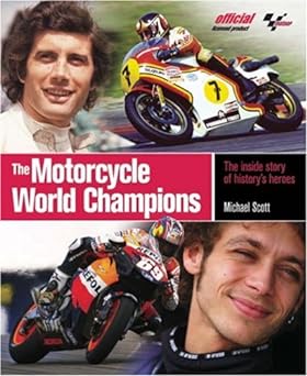 The Motorcycle World Champions: The Inside Story of History’s Heroes, Officially Licensed by&nbsp;MotoGP