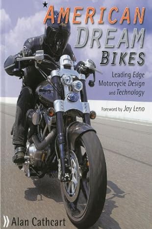 American Dream Bikes: Leading Edge Motorcycle Design and&nbsp;Technology