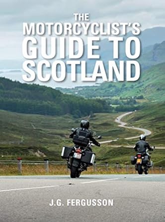 The Motorcyclist’s Guide to&nbsp;Scotland