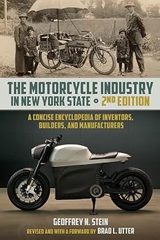 The Motorcycle Industry in New York State, Second Edition: A Concise Encyclopedia of Inventors, Builders, and&nbsp;Manufacturers