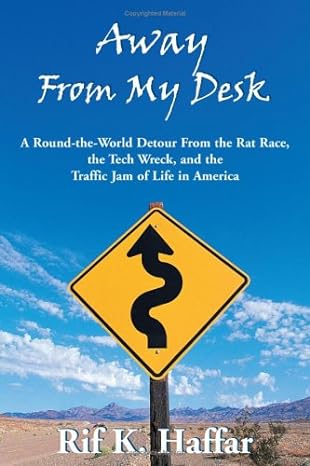 Away from My Desk: A Round-the-world Detour from the Rat Race, the Tech Wreck and the Traffic Jam of Life in&nbsp;America