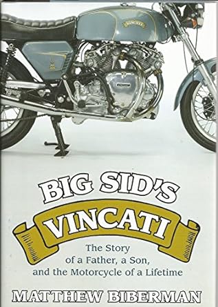 Big Sid’s Vincati: The Story of a Father, a Son, and the Motorcycle of a&nbsp;Lifetime