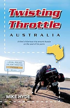 Twisting Throttle Australia: A Kiwi’s Hilarious Trip Around Aussie on the Seat of His&nbsp;Pants