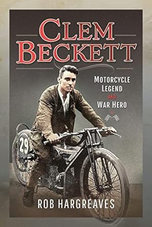 Clem Beckett: Motorcycle Legend and War&nbsp;Hero
