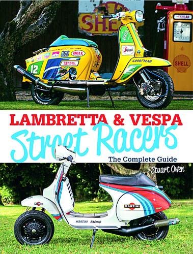 Lambretta and Vespa Street Racers: The Complete&nbsp;Guide