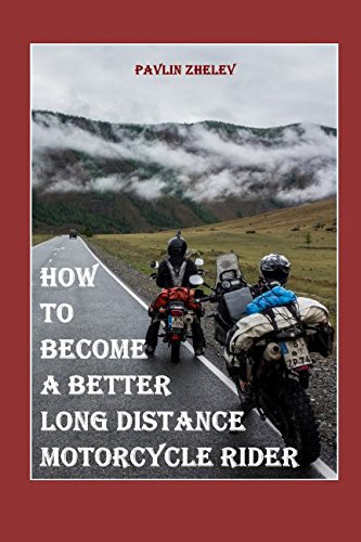 How to Become a Better Long-Distance Motorcycle&nbsp;Rider