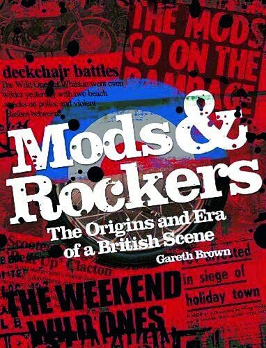 Mods and Rockers: The Origins and Era of a British&nbsp;Scene