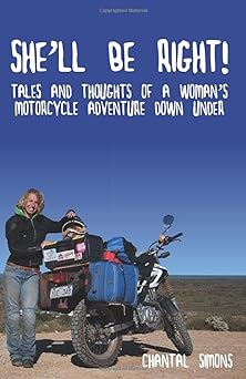 She’ll be right!: Tales and thoughts of a woman’s motorcycle adventure Down&nbsp;Under