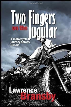 Two Fingers On The Jugular: A motorcycle journey across&nbsp;Russia