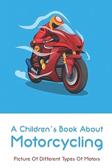 A Children’s Book About Motorcycling: Picture Of Different Types Of&nbsp;Motors