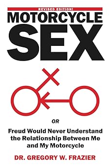 MOTORCYCLE SEX: FREUD WOULD NEVER UNDERSTAND THE RELATIONSHIP BETWEEN ME AND MY&nbsp;MOTORCYCLE