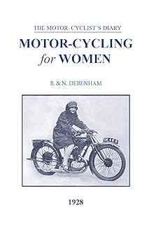 Motor-Cycling for Women 1928: A Book for the Lady Driver, Sidecar Passenger and Pillion&nbsp;Rider
